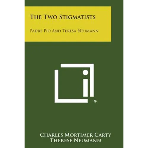 The Two Stigmatists: Padre Pio And Teresa Neumann