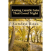 Going Gentle Into That Good Night: A Practical and Informative Guide For Fulfilling the Circle of Life For Our Loved Ones with Dementias and Alzheimer