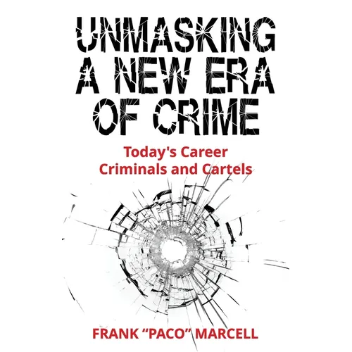 Unmasking a New Era of Crime: Today's Career Criminals and Cartels