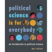 Political Science Is for Everybody: An Introduction to Political Science