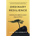Ordinary Resilience: Rethinking How Effective Leaders Adapt and Thrive