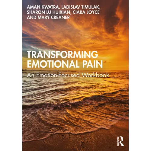 Transforming Emotional Pain: An Emotion-Focused Workbook