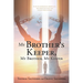 My Brother's Keeper, My Brother, My Keeper: If you're imprisoned spiritually, this book will help you unlock your answer.