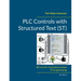 PLC Controls with Structured Text (ST), V4: IEC 61131-3 and best practice ST programming