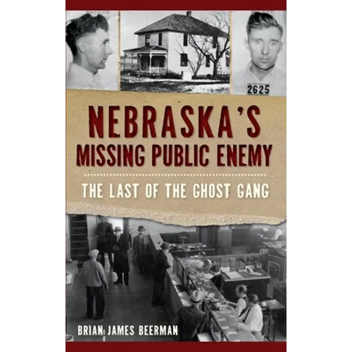 Nebraska's Missing Public Enemy: The Last of the Ghost Gang