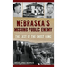 Nebraska's Missing Public Enemy: The Last of the Ghost Gang