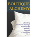 Boutique Hotel Alchemy: Liberating The Power of Design for Enhanced Reviews, Revenue, and Reputation