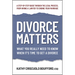 Divorce Matters: What You Really Need to Know When It's Time to Get a Divorce