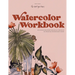Watercolor Workbook: 25 Beginner Botanical Projects on Premium Watercolor Paper