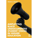 Amplifying Black Undocumented Student Voices in Higher Education