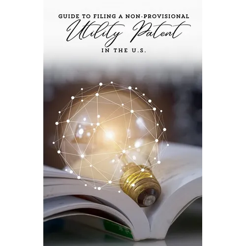 Guide to Filing a Non-Provisional Utility Patent in the U.S.