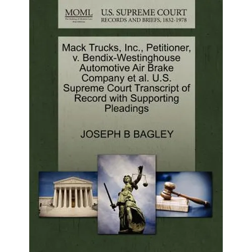 Mack Trucks, Inc., Petitioner, V. Bendix-Westinghouse Automotive Air Brake Company Et Al. U.S. Supreme Court Transcript of Record with Supporting Plea