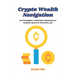 Crypto Wealth Navigation: Cryptocurrency investment fundamentals: building wealth in the digital age