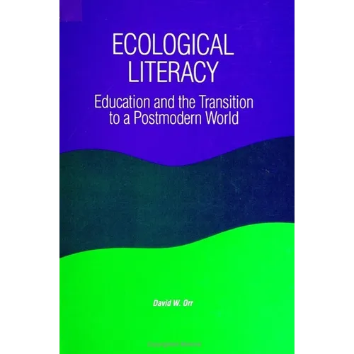 Ecological Literacy: Education and the Transition to a Postmodern World