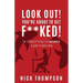 LOOK OUT! You're About to Get F**ked!: The 13 Biggest Pitfalls of Business and How to Avoid Them