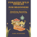 Foraging Wild Edibles for Beginners: Identifying, Harvesting, and Enjoying Wild Foods