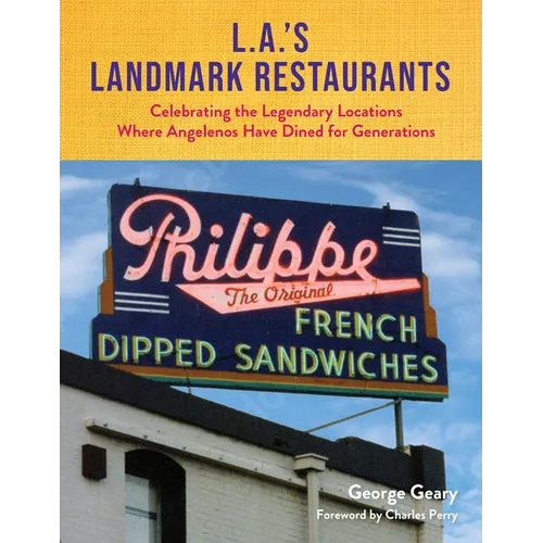 L.A.'s Landmark Restaurants: Celebrating the Legendary Locations Where Angelenos Have Dined for Generations