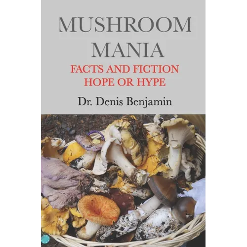 Mushroom Mania: Facts and Fiction: Hope or Hype