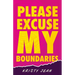 Please Excuse My Boundaries