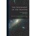 The Geography of the Heavens: And Class-Book of Astronomy: Accompanied by a Celestial Atlas