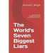 The World's Seven Biggest Liars: For those who already know that organized religion ruins everything and for those who already know there are no deiti