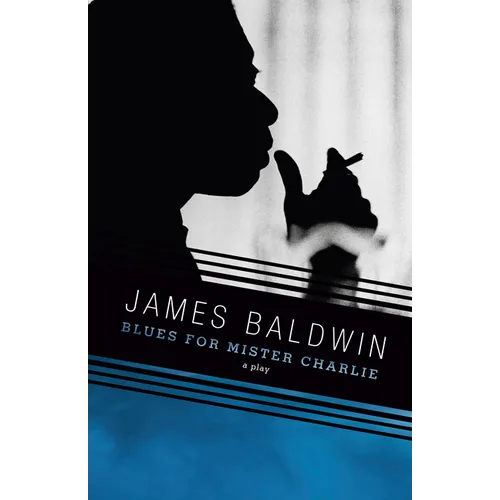 Blues for Mister Charlie: A Play