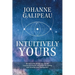 Intuitively Yours: Be into it! Be all that you can be! Journey into health and wealth by making your intuition your Superpower!