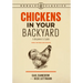 Chickens in Your Backyard, Newly Revised and Updated: A Beginner's Guide