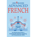 Advanced French: The Step By Step Guide to Perfecting Your Grammar, Speaking, and Comprehension Skills