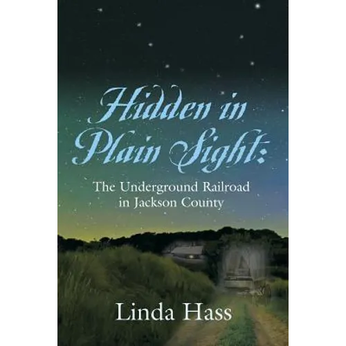 Hidden In Plain Sight: The Underground Railroad in Jackson County