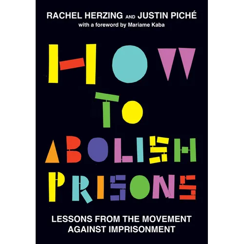 How to Abolish Prisons: Lessons from the Movement Against Imprisonment