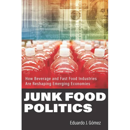 Junk Food Politics: How Beverage and Fast Food Industries Are Reshaping Emerging Economies