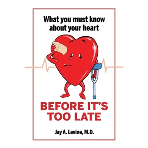 What You Must Know About Your Heart Before It's Too Late