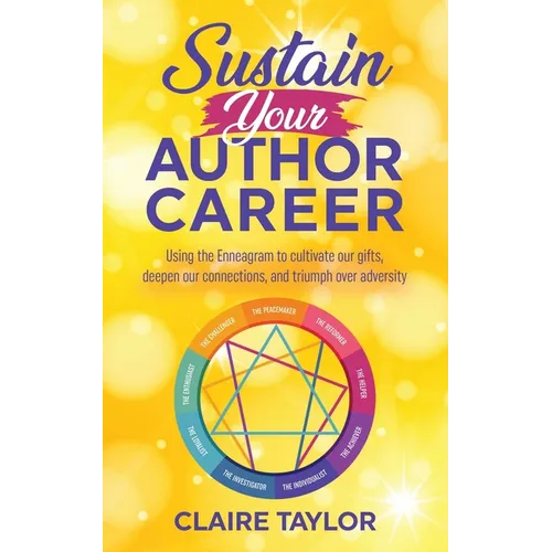 Sustain Your Author Career: Using the Enneagram to cultivate our gifts, deepen our connections, and triumph over adversity