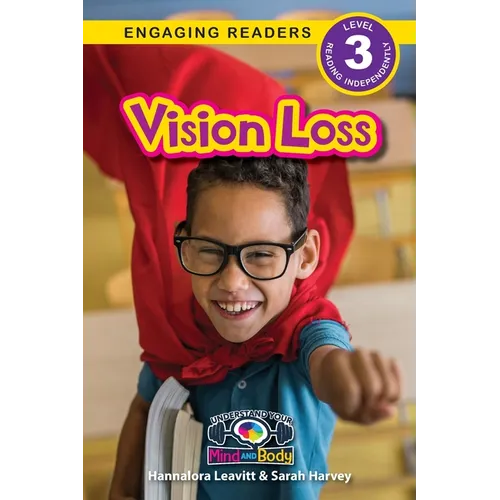 Vision Loss: Understand Your Mind and Body (Engaging Readers, Level 3)