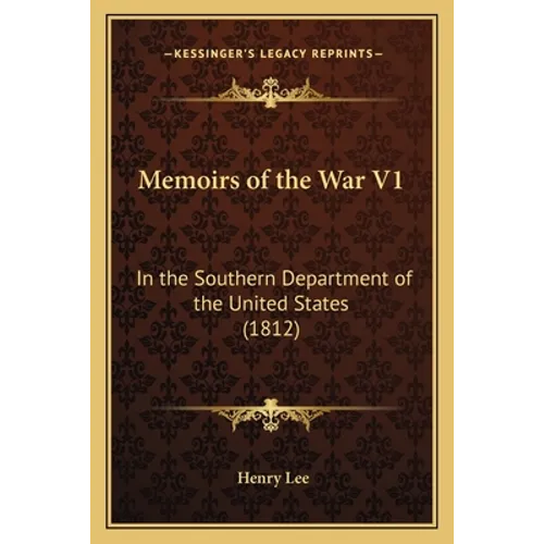 Memoirs of the War V1: In the Southern Department of the United States (1812)