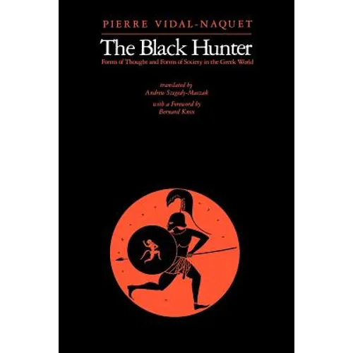 The Black Hunter: Forms of Thought and Forms of Society in the Greek World