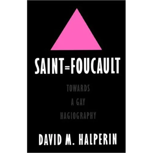 Saint Foucault: Towards a Gay Hagiography