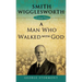 Smith Wigglesworth: A Man Who Walked with God