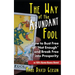 The Way of the Abundant Fool: How to Bust Free of "Not Enough" and Break Free into Prosperity...in 121/2 Super-Simple Steps!