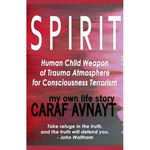 S P I R I T - Human Child Source of Trauma Hormones for Emotional & Consciousness Terrorism