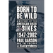 Born to Be Wild: A History of the American Biker and Bikes 1947-2002