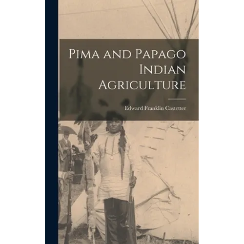 Pima and Papago Indian Agriculture