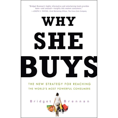 Why She Buys: The New Strategy for Reaching the World's Most Powerful Consumers