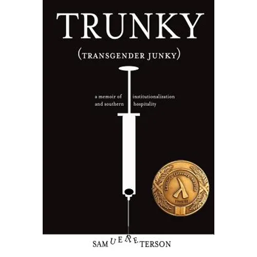 Trunky (Transgender Junky): A Memoir of Institutionalization and Southern Hospitality