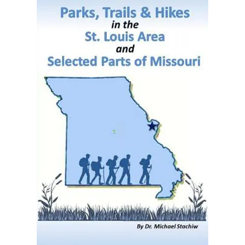 Parks, Trails, & Hikes in the St. Louis Area and Selected Parts of Missouri