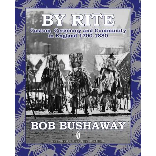 By Rite: Custom, Ceremony and Community in England 1700-1880