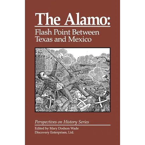 The Alamo: Flashpoint Between Texas and Mexico