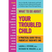 What to Do About Your Troubled Child: A Practical Guide for All Parents at Their Wits' End