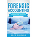 Forensic Accounting: What the World's Best Forensic Accountants Know - That You Don't